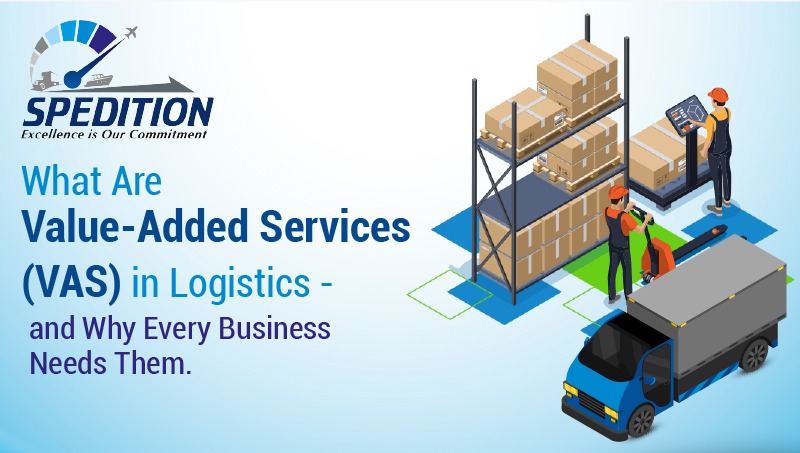 What Are Value-Added Services (VAS) in Logistics—and Why Every Business Needs Them