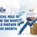 The Crucial Role of Choosing the Right Logistics Partner in Business Growth