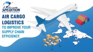 AIR CARGO LOGISTICS TO IMPROVE YOUR SUPPLY CHAIN EFFICIENCY